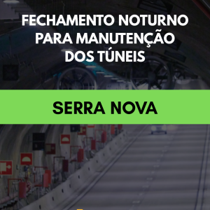 Túneis da Serra Nova serão fechados durante a noite para manutenção